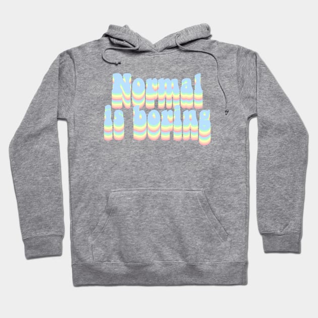 Normal is boring Hoodie by Vintage Dream